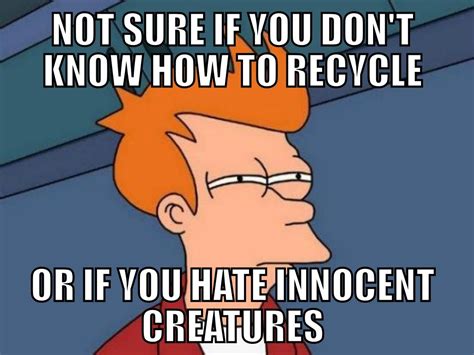 funny recycle memes|eco friendly memes.